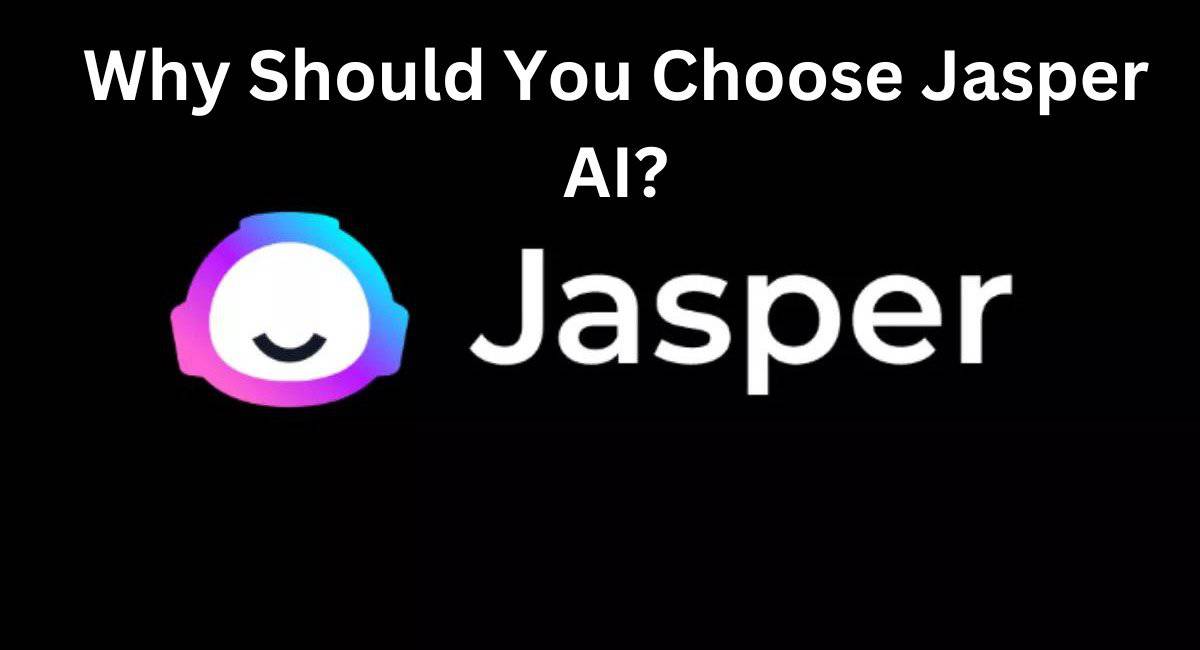Why Should You Choose Jasper AI?
