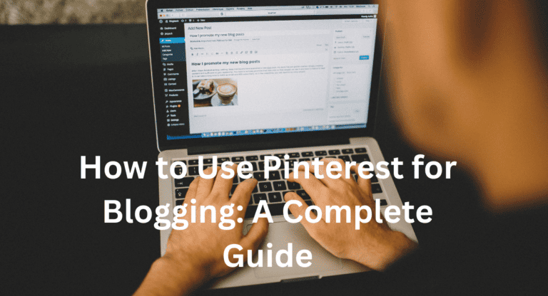 How to Use Pinterest for Blogging: A Complete Guide [2023]